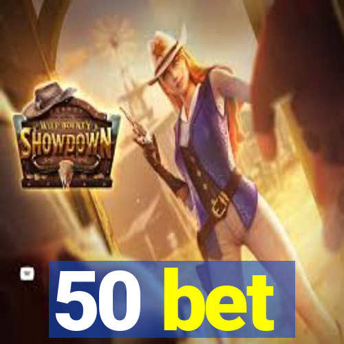 50 bet